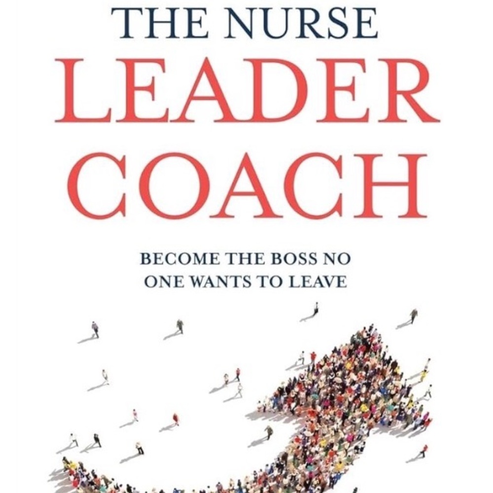 The Nurse Leader Coach Book